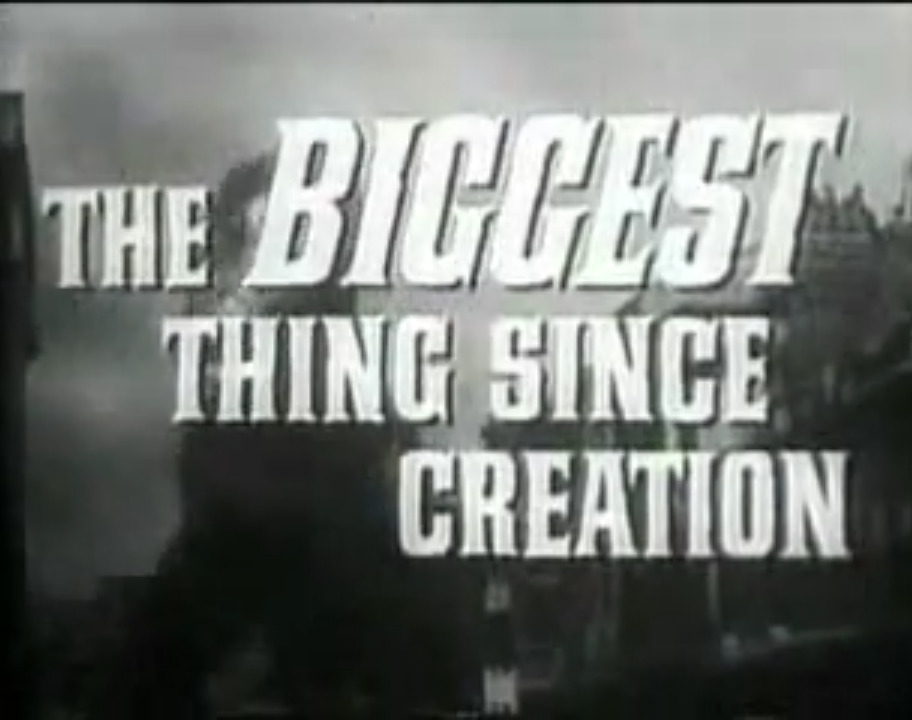 a titlecard from a mid-century film with the text 'The biggest thing since creation'